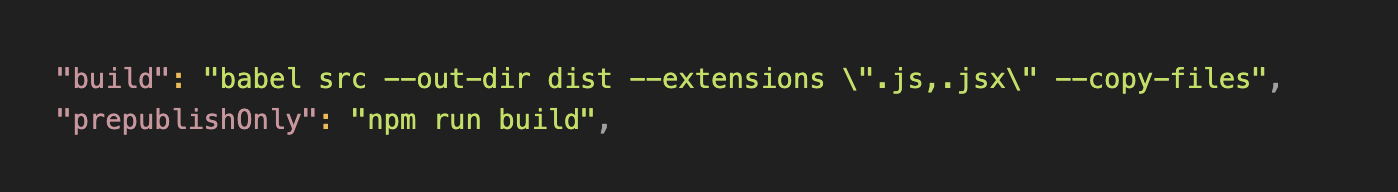 "build": "babel src --out-dir dist --extensions .js,.jsx --copy-files", "prepublishOnly": "npm run build",